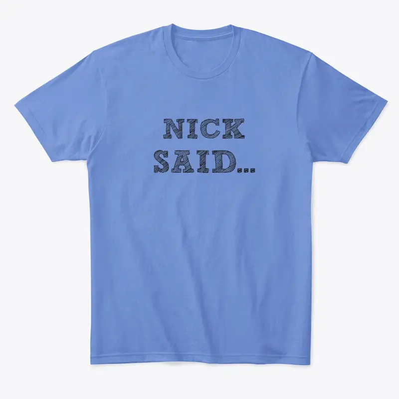 Exclusive Nick Said...